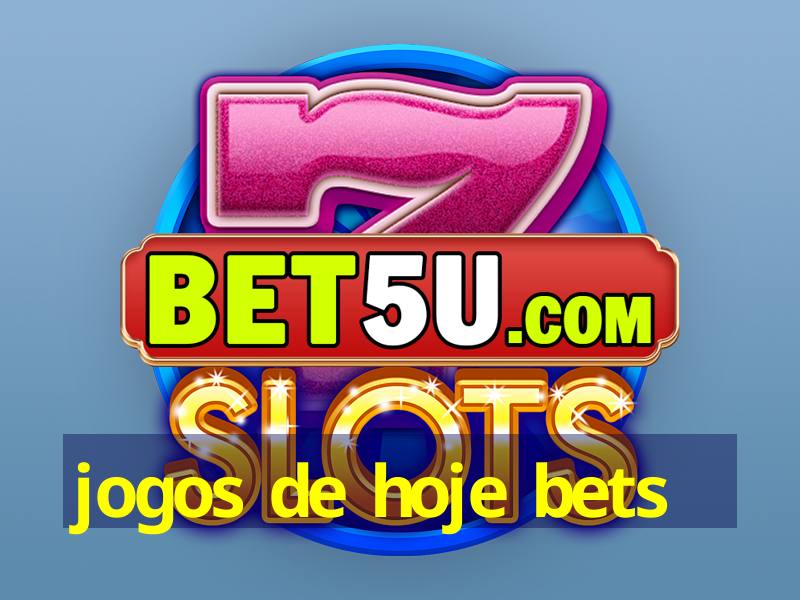 jogos de hoje bets